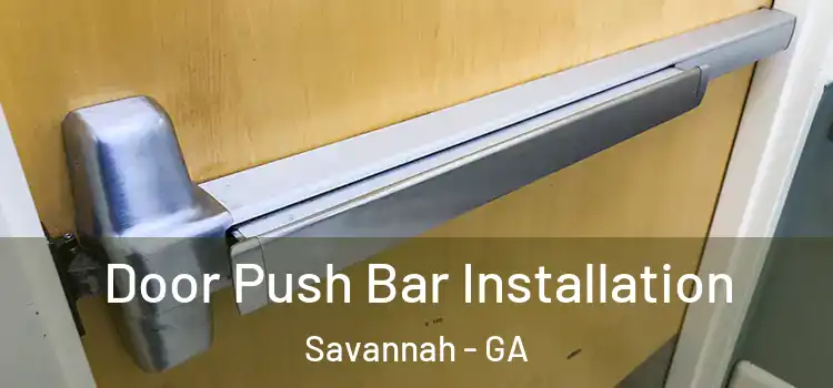 Door Push Bar Installation Savannah - GA
