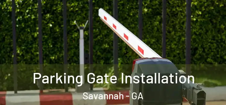 Parking Gate Installation Savannah - GA